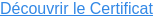 Découvrir le Certificat