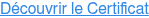 Découvrir le Certificat