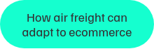 How air freight can adapt to ecommerce