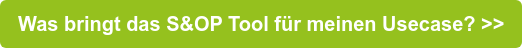 Was bringt das S&OP Tool für meinen Usecase? >>