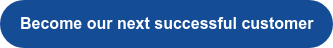 Become our next successful customer