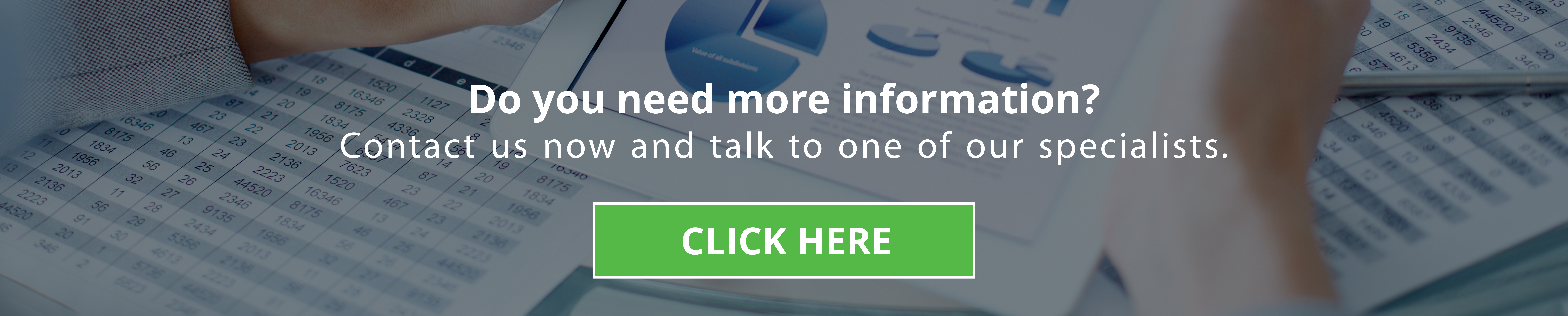 Do you need more information?
Contact us now and talk to one of our specialists.