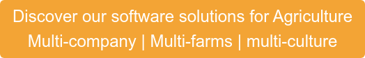 Discover our software solutions for Agriculture Multi-company | Multi-farms | multi-culture