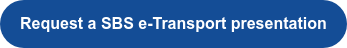 Request a SBS e-Transport presentation