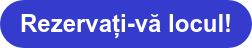 Rezervați-vă locul!