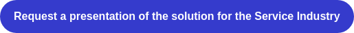 Request a presentation of the solution for the Service Industry