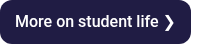 More on student life  ❯