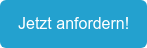 Jetzt anfordern!