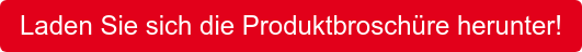 Laden Sie sich die Produktbroschüre herunter!