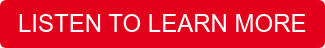 LISTEN TO LEARN MORE