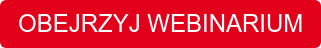 OBEJRZYJ WEBINARIUM