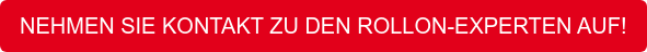 NEHMEN SIE KONTAKT ZU DEN ROLLON-EXPERTEN AUF!