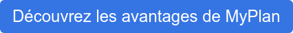 Découvrez les avantages de MyPlan