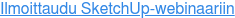 Ilmoittaudu SketchUp-webinaariin