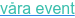 våra event