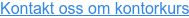Kontakt oss om kontorkurs