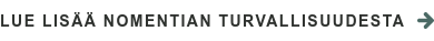 LUE LISÄÄ NOMENTIAN TURVALLISUUDESTA
