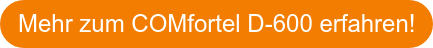 Mehr zum COMfortel D-600 erfahren!