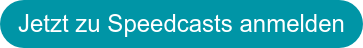 Jetzt zu Speedcasts anmelden