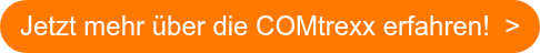 Jetzt mehr über die COMtrexx erfahren!&nbsp; >