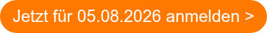Jetzt für 05.08.2026 anmelden >
