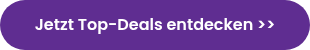 Jetzt Top-Deals entdecken >>