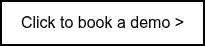 Click to book a demo >