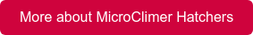 More about MicroClimer Hatchers