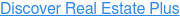 Discover Real Estate Plus