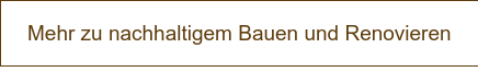 Mehr zu nachhaltigem Bauen und Renovieren
