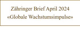 Zähringer Brief April 2024 «Globale Wachstumsimpulse»