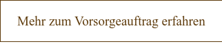 Mehr zum Vorsorgeauftrag erfahren