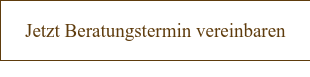 Jetzt Beratungstermin vereinbaren