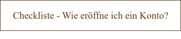 Checkliste - Wie eröffne ich ein Konto?