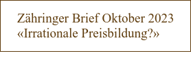 Zähringer Brief Oktober 2023  «Irrationale Preisbildung?»