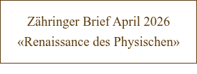 Zähringer Brief April 2026 «Renaissance des Physischen»