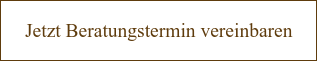 Jetzt Beratungstermin vereinbaren