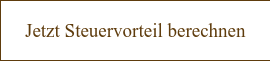 Jetzt Steuervorteil berechnen