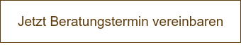 Jetzt Beratungstermin vereinbaren