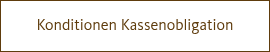 <p>Konditionen Kassenobligation</p>