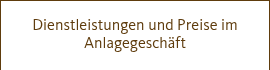 <p>Dienstleistungen und Preise im Anlagegeschäft</p>