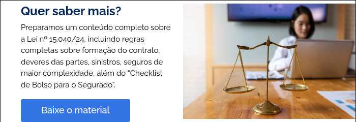 Quer saber mais? Preparamos um conteúdo completo sobre a Lei nº 15.040/24, incluindo regras completas sobre formação do contrato, deveres das partes, sinistros, seguros de maior complexidade, al&eacute;m do 'Checklist de Bolso para o Segurado'.