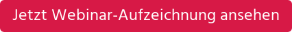 Jetzt Webinar-Aufzeichnung ansehen