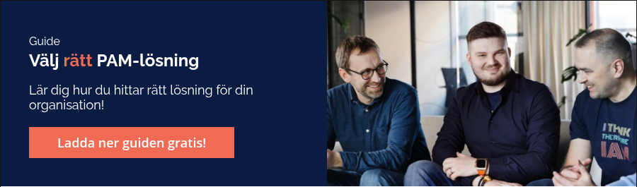 Guide Välj rätt PAM-lösning &nbsp; Lär dig hur du hittar rätt lösning för din organisation!