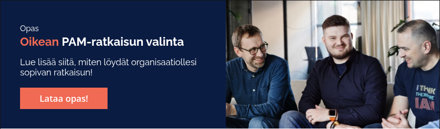 Opas Oikean PAM-ratkaisun valinta &nbsp; Lue lisää siitä, miten löydät organisaatiollesi sopivan ratkaisun!