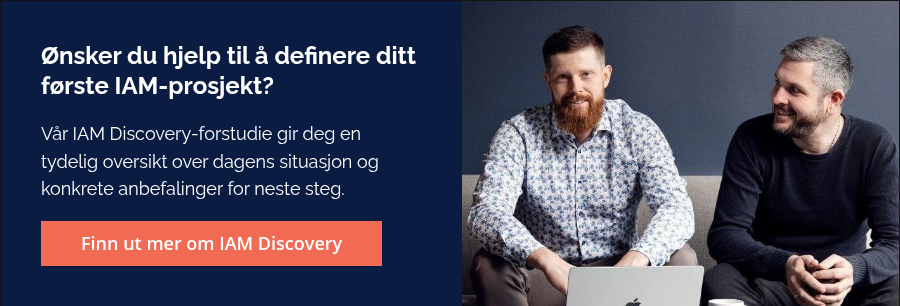 Ønsker du hjelp til å definere ditt første IAM-prosjekt? &nbsp; Vår IAM Discovery-forstudie gir deg en tydelig oversikt over dagens situasjon og konkrete anbefalinger for neste steg.