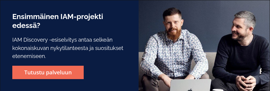 Ensimmäinen IAM-projekti edessä? &nbsp; IAM Discovery -esiselvitys antaa selkeän kokonaiskuvan nykytilanteesta ja suositukset etenemiseen.