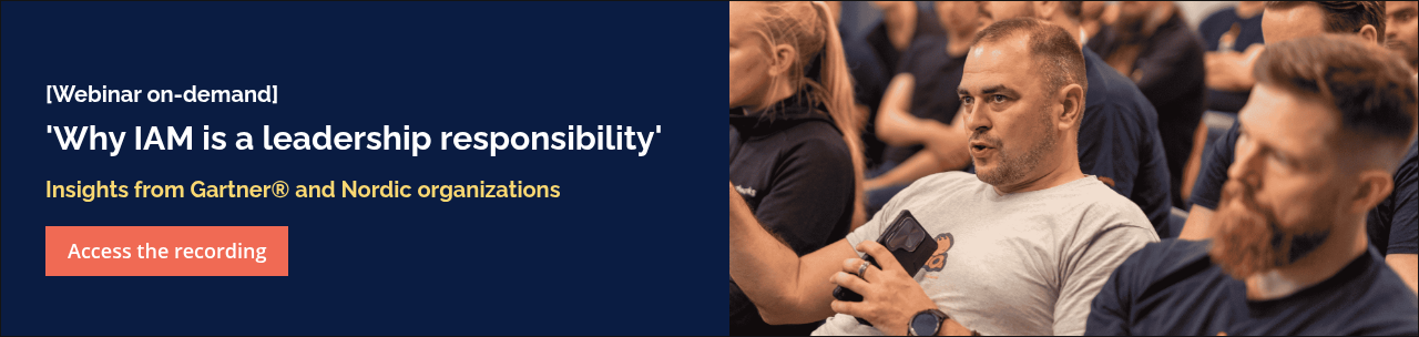 [Webinar on-demand] &nbsp; 'Why IAM is a leadership responsibility' &nbsp; Insights from Gartner® and Nordic organizations