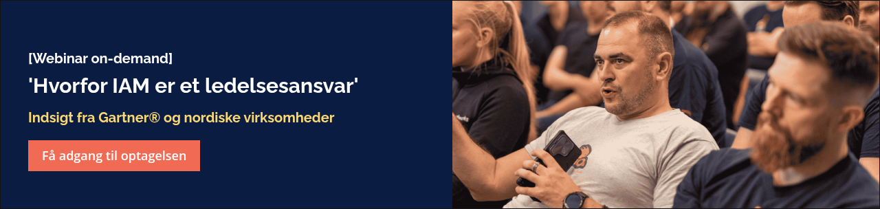 [Webinar on-demand] &nbsp; 'Hvorfor IAM er et ledelsesansvar' &nbsp; Indsigt fra Gartner® og nordiske virksomheder