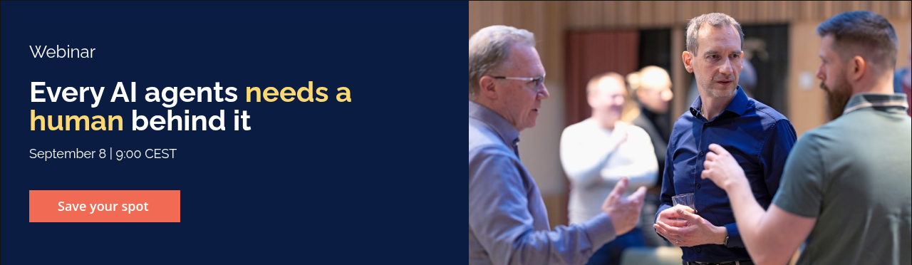 Webinar &nbsp; Every AI agents needs a human behind it &nbsp; September 8 | 9:00&nbsp;CEST